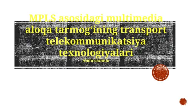 MPLS asosidagi multimedia aloqa tarmogʻining transport telekommunikatsiya texnologiyalari