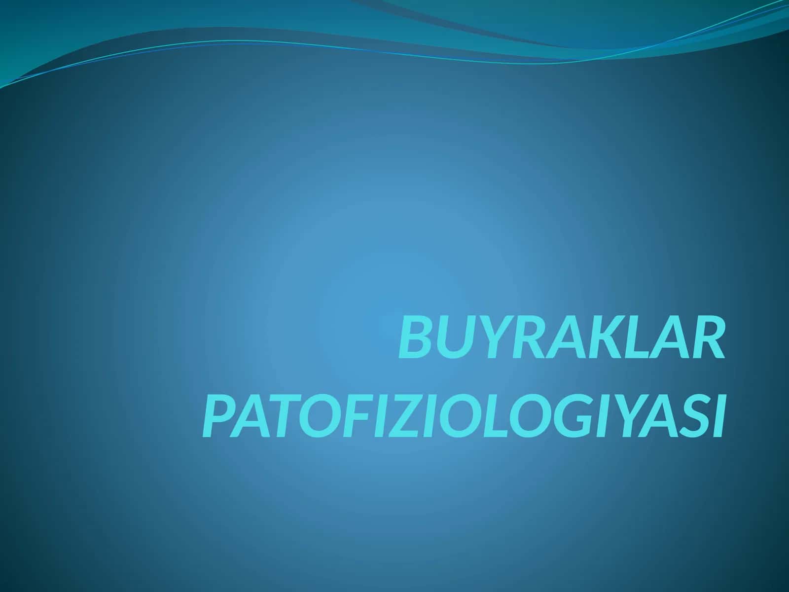 BUYRAKLAR PATOFIZIOLOGIYASI
