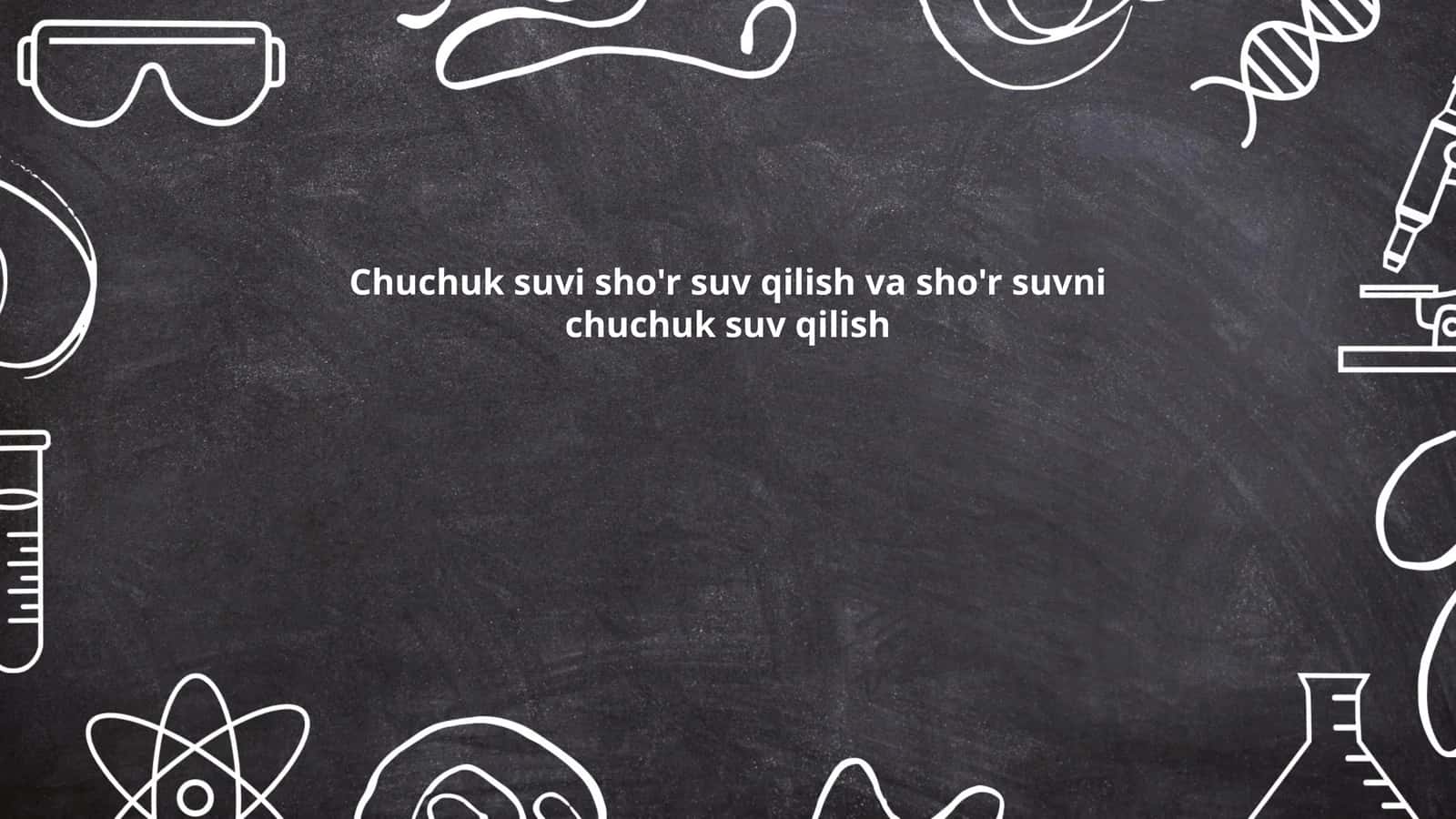 Chuchuk suvi sho'r suv qilish va sho'r suvni chuchuk suv qilish