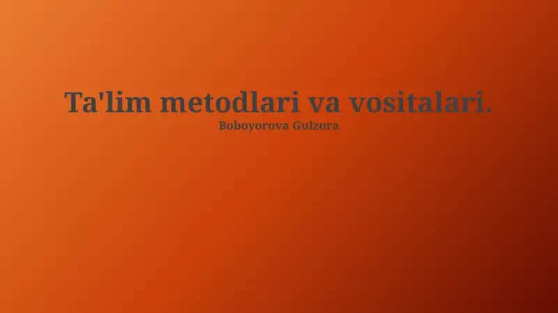 Ta'lim Metodlari va Vositalari