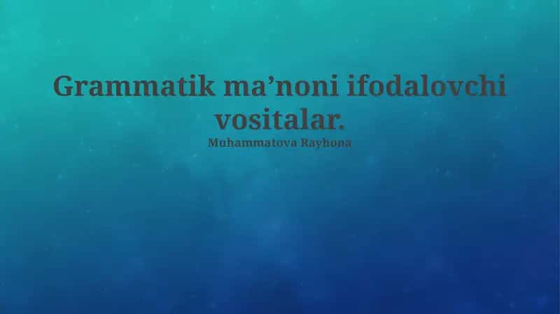 Grammatik ma’noni ifodalovchi vositalar