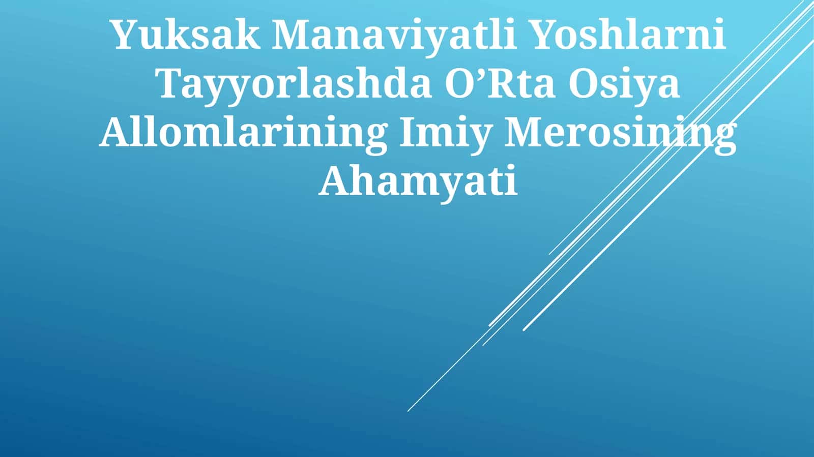 Yuksak Manaviyatli Yoshlarni Tayyorlashda O’Rta Osiya Allomlarining Imiy Merosining Ahamyati