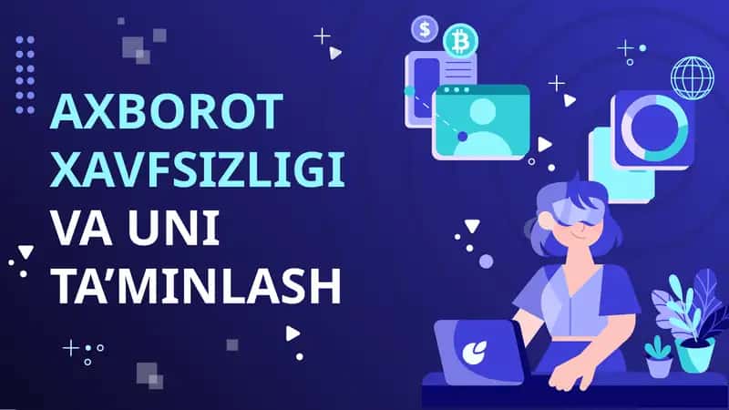 AXBOROT XAVFSIZLIGI VA UNI TA’MINLASH