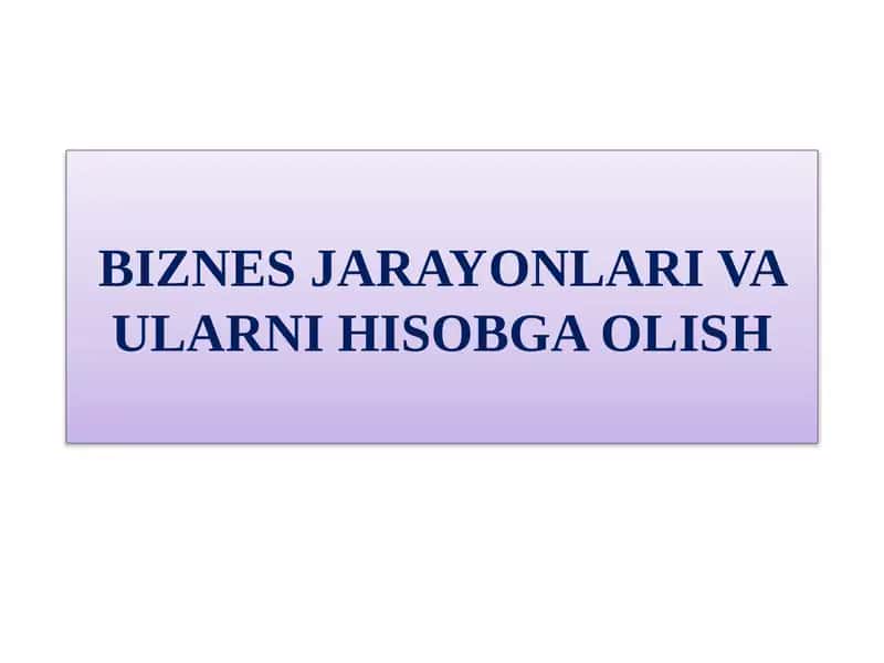Biznes jarayonlari va hisob ma'lumotlaridan foydalanuvchilar