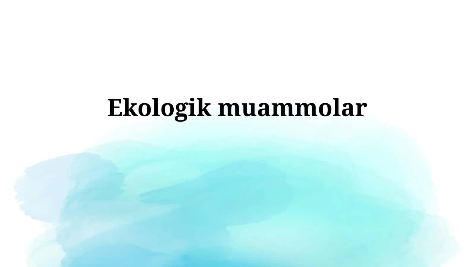 Ekologik Muammolarning Ta'rifi va Turlari