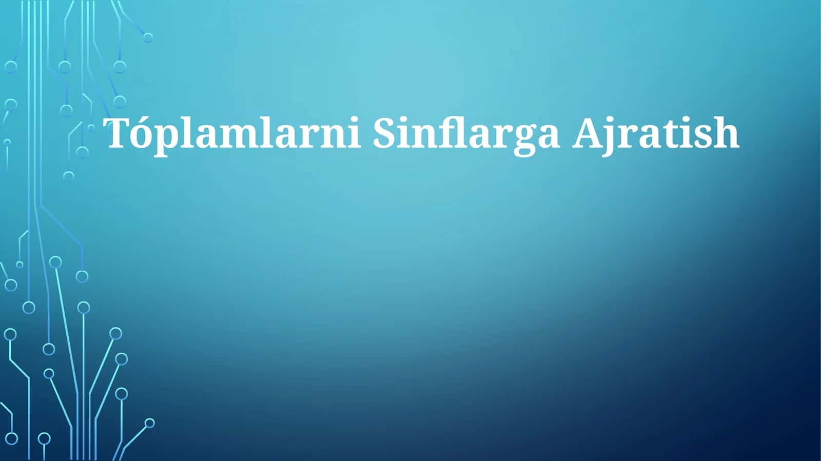TóplamlarniSinflargaAjratish