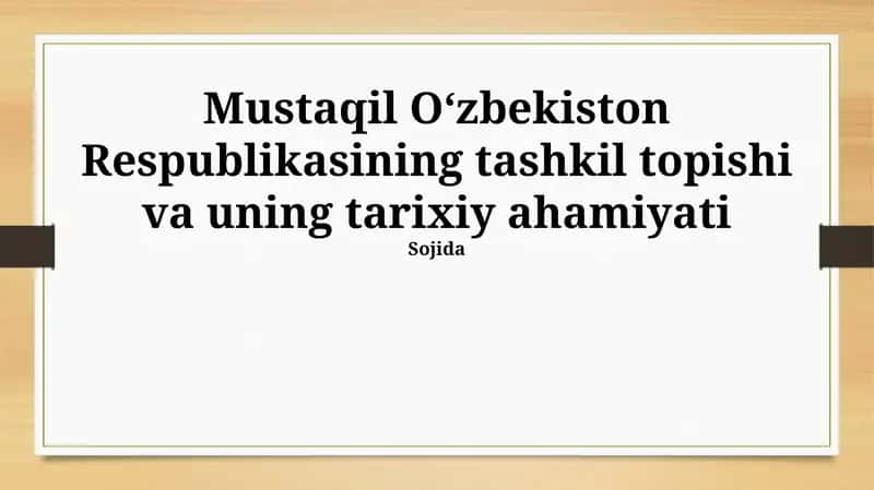 Mustaqil Oʻzbekiston Respublikasining tarixiy ahamiyati