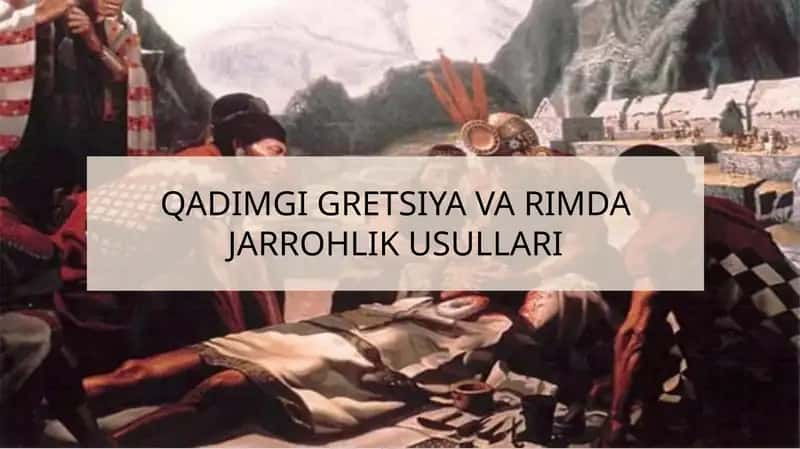 QADIMGI GRETSIYA VA RIMDA JARROHLIK USULLARI
