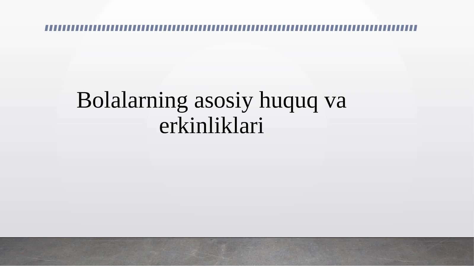 Bolalarning asosiy huquq va erkinliklari