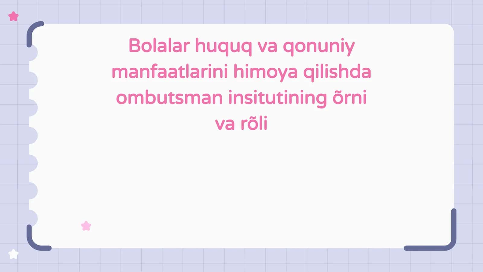 Bolalar huquq va qonuniy manfaatlarini himoya qilishda ombudsman institutining o'rnivari
