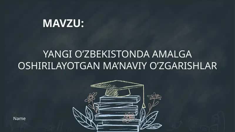 YANGI O’ZBEKISTONDA AMALGA OSHIRILAYOTGAN MA’NAVIY O’ZGARISHLAR