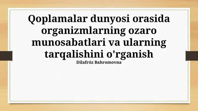 Qoplamalar dunyosi orasida organizmlarning ozaro munosabatlari va ularning tarqalishini o'rganish