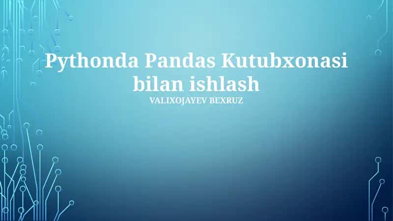 Pythonda Pandas Kutubxonasi bilan ishlash