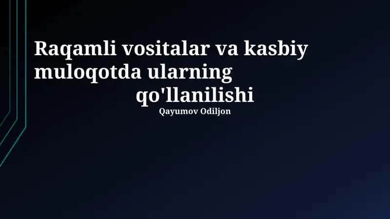 Raqamli vositalar va kasbiy muloqotda ularning qo'llanilishi