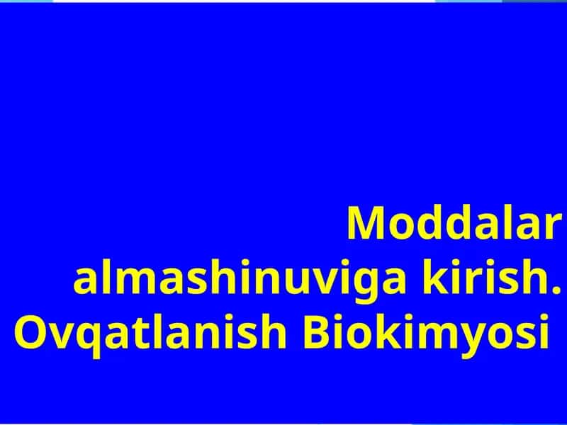 Moddalar almashinuviga kirish. Ovqatlanish Biokimyosi