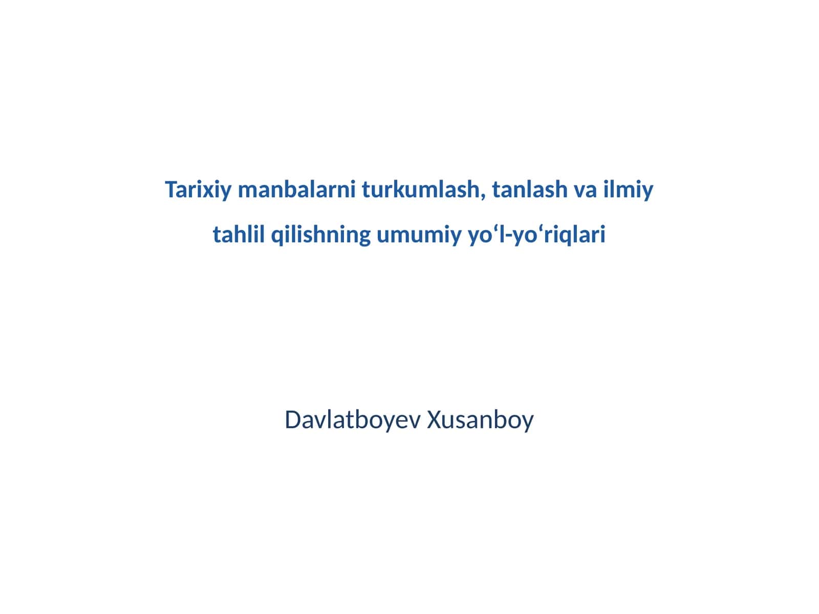 Tarixiy manbalarni turkumlash, tanlash va ilmiy tahlil qilishning umumiy yo‘l-yo‘riqlari