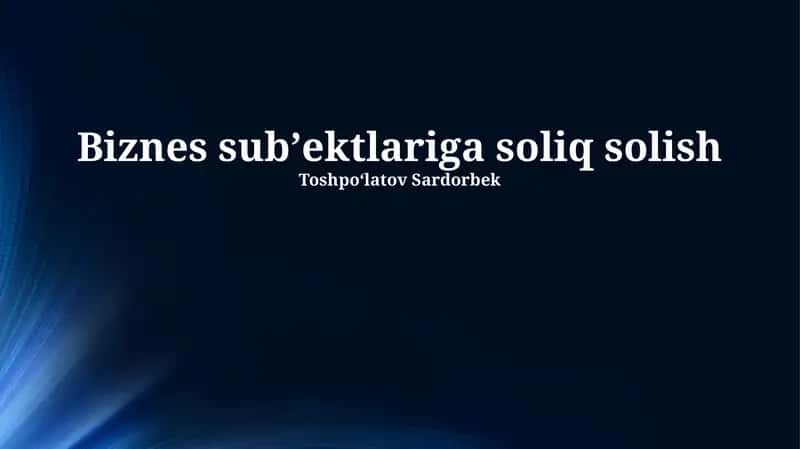 Biznes subʼektlariga soliq solish