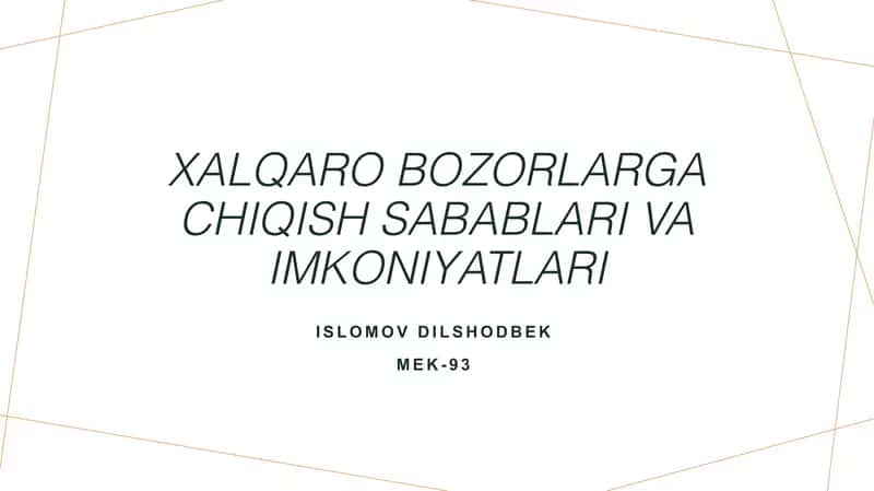 Xalqaro bozorlarga chiqish sabablari va imkoniyatlari