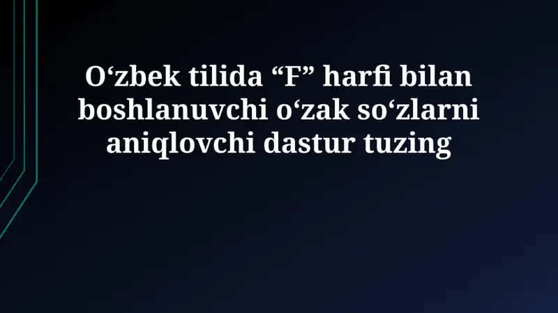 'F' harfi bilan boshlanadigan o'zbekcha o'zak so'zlarni aniqlash dasturi