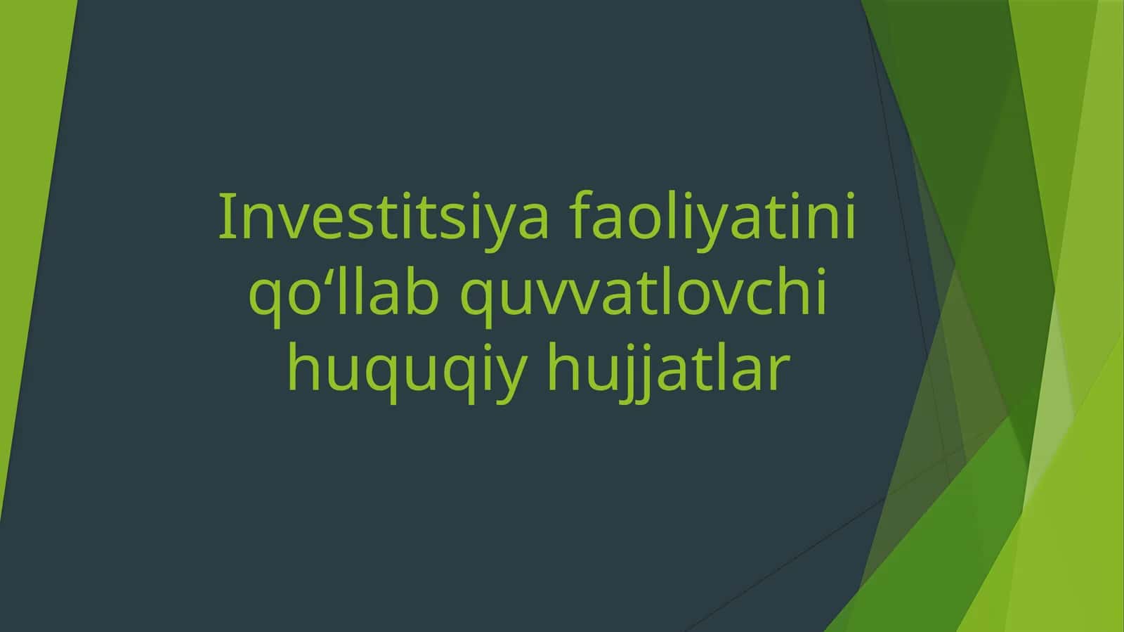 Investitsiyafaoliyatini qoʻllab-quvvatlovchi huquqiy hujjatlar