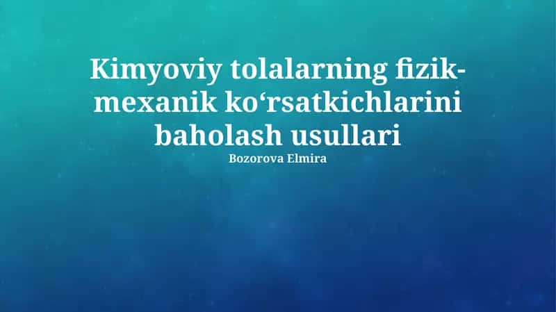 Kimyoviy tolalarning fizik-mexanik ko‘rsatkichlarini baholash usullari
