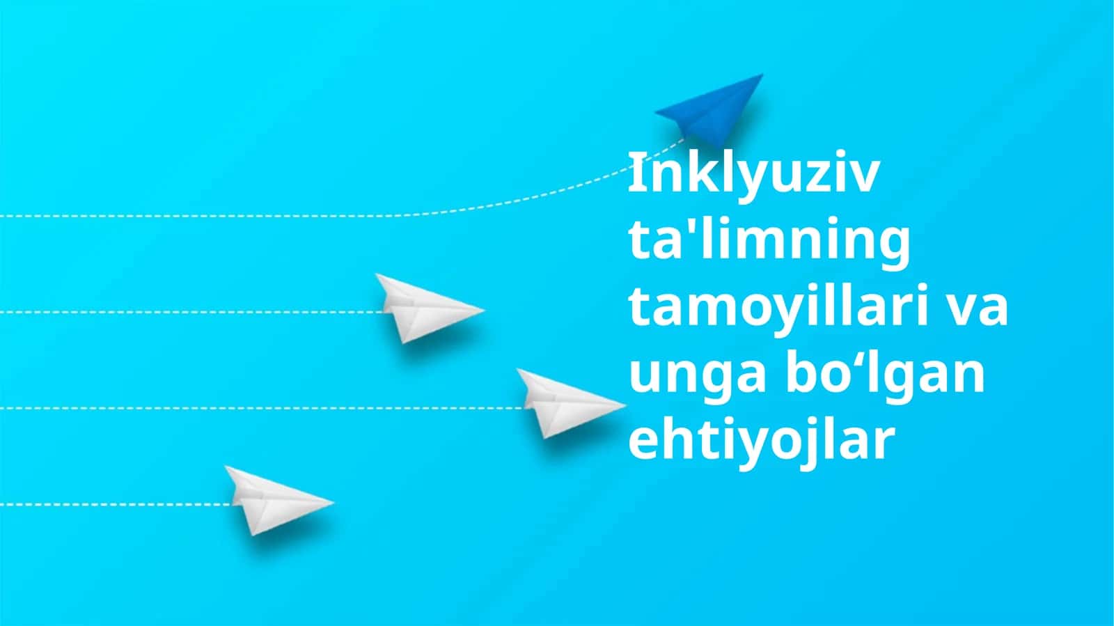 Inklyuziv ta'limning tamoyillari va unga bo‘lgan ehtiyojlar