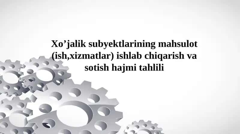 XO‘JALIK SUBYEKTLARI FAOLIYATIDA ISHLAB CHIQARISH VA SOTISH HAJMINING AHAMIYATI
