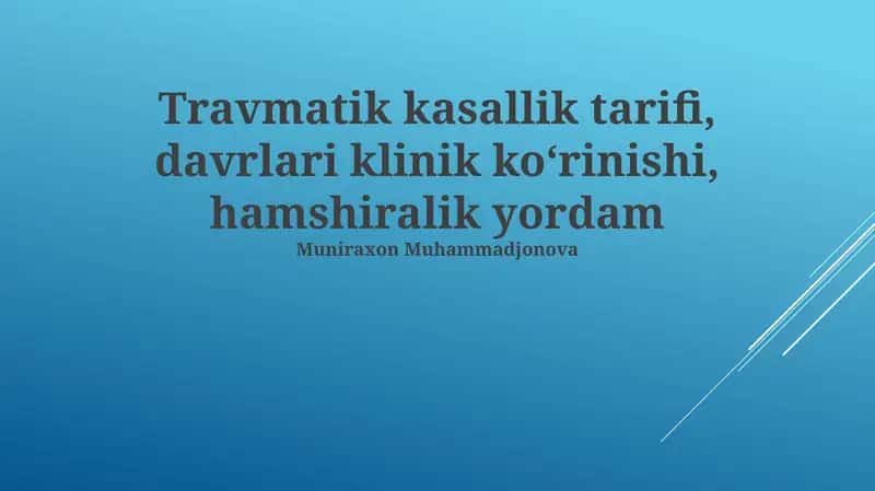 Travmatik kasallik tarifi, davrlari klinik koʻrinishi, hamshiralik yordam