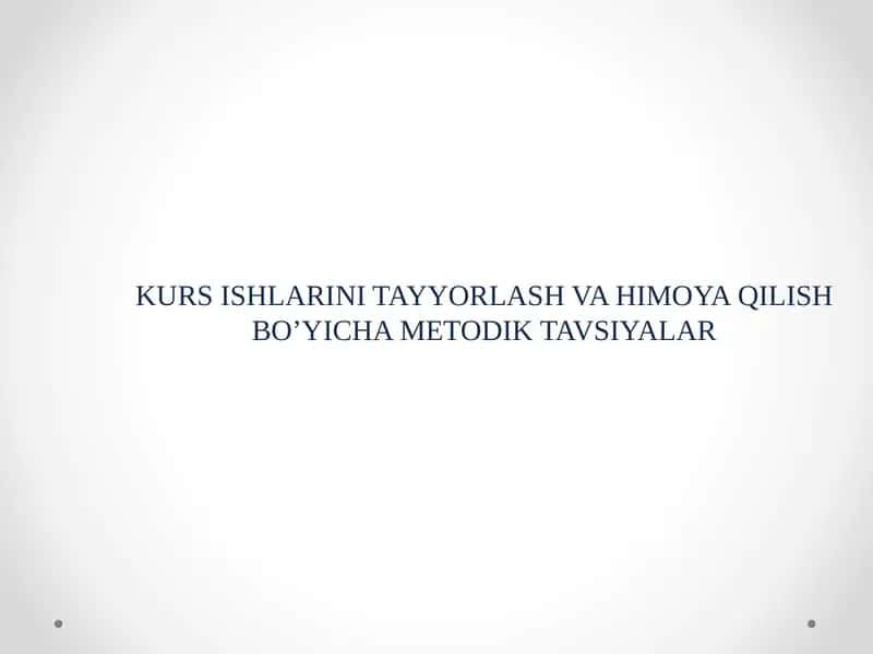 KURS ISHLARINI TAYYORLASH VA HIMOYA QILISH BO’YICHA METODIK TAVSIYALAR