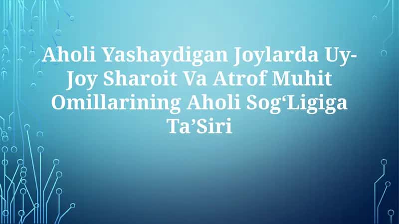 Aholi Yashaydigan Joylarda Uy-Joy Sharoit Va Atrof Muhit Omillarining Aholi SogʻLigigaTaʼSiri