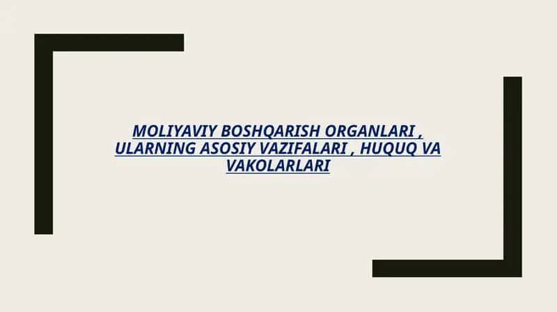 Moliyaviy boshqaruv organlari, ularning asosiy vazifalari, huquq va vakolari