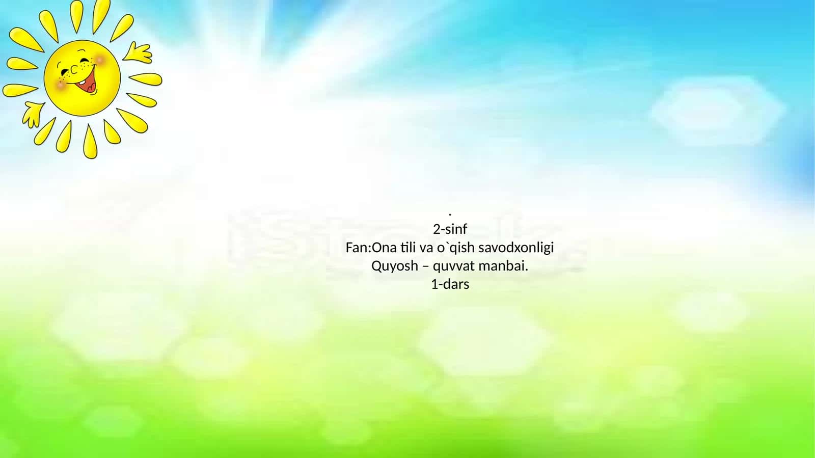 2-sinf Fan: Ona tili va o`qish savodxonligi Quyosh – quvvat manbai. 1-dars