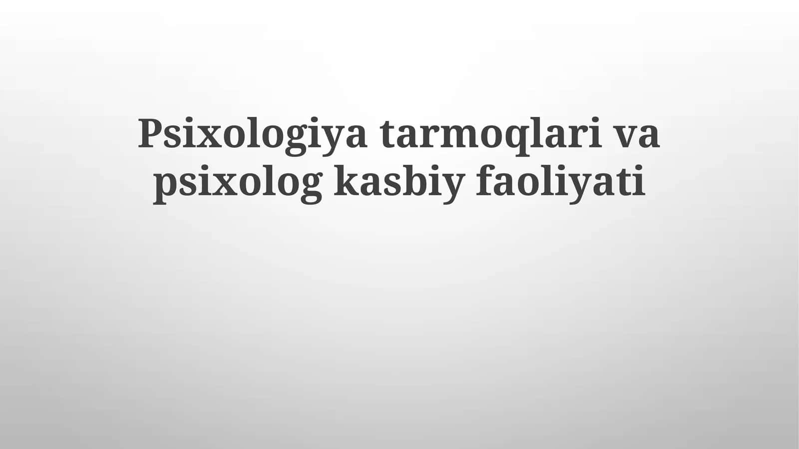 Psixologiyada Tarmoqlar va PsiXologkasbiy Faoliyati