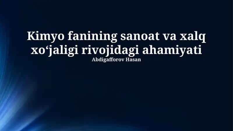 Kimyo fanining sanoat va xalq xoʻjaligi rivojidagi ahamiyati
