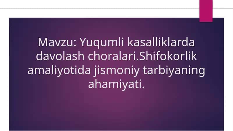 Yuqumli kasalliklarda davolash choralari.Shifokorlik amaliyotida jismoniy tarbiyaning ahamiyati.