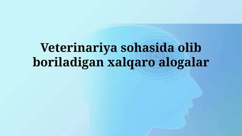 Veterinariya sohasida olib boriladigan xalqaro aloqalar
