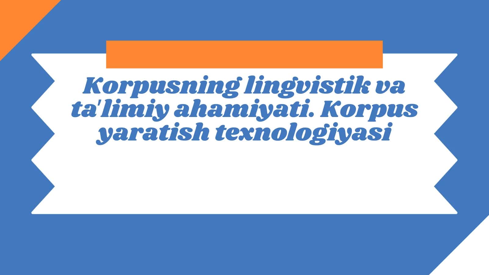Korpusning lingvistik va taʼlimiy ahamiyati. Korpus yaratish texnologiyasi