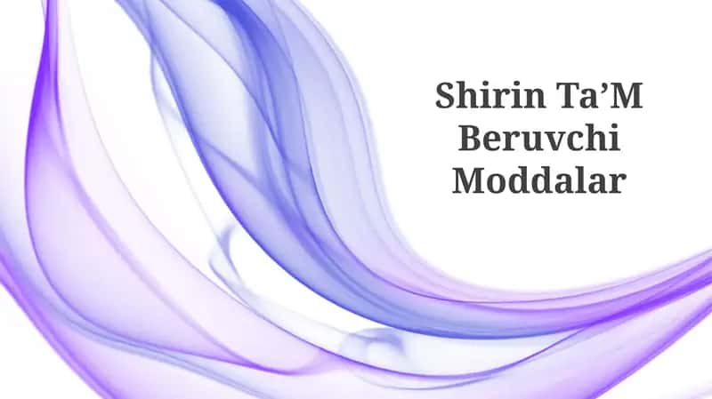 Shirin Ta’M Beruvchi Moddalar