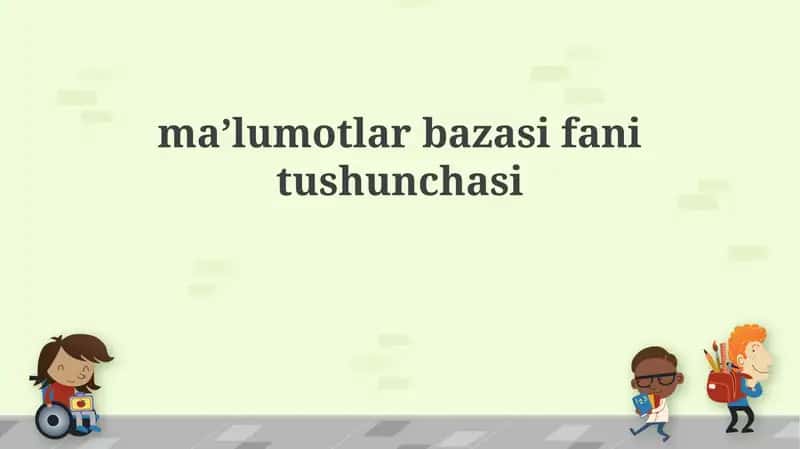 Ma'lumotlar bazasi faniga kirish