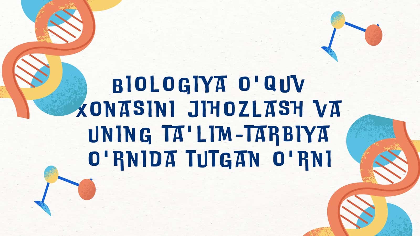 Biologiya o'quv xonasini jihozlash va uning ta'lim-tarbiya o'rnida tutgan o'rni