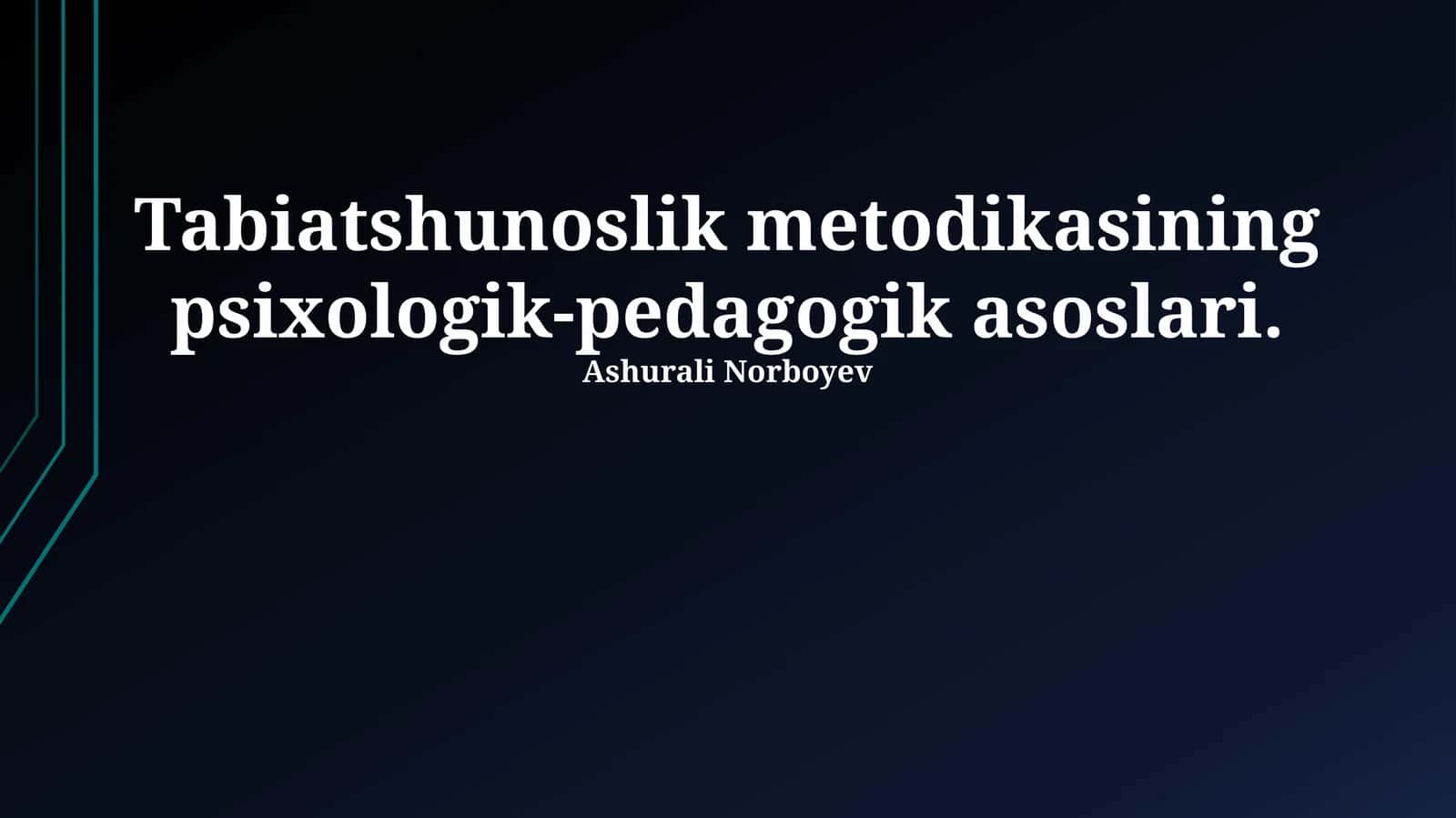 Tabiatshunoslik metodikasining psixologik-pedagogik asoslari