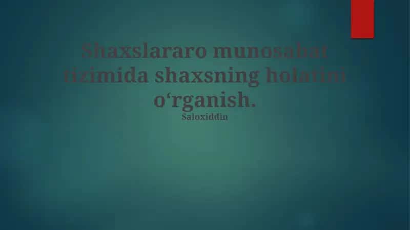 Shaxslararo munosabat tizimida shaxsning holatini oʻrganish