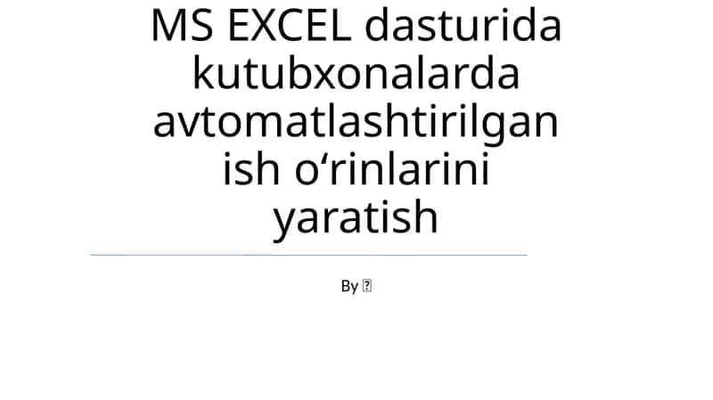MS EXCEL dasturida kutubxonalarda avtomatlashtirilgan ish oʻrinlarini yaratish