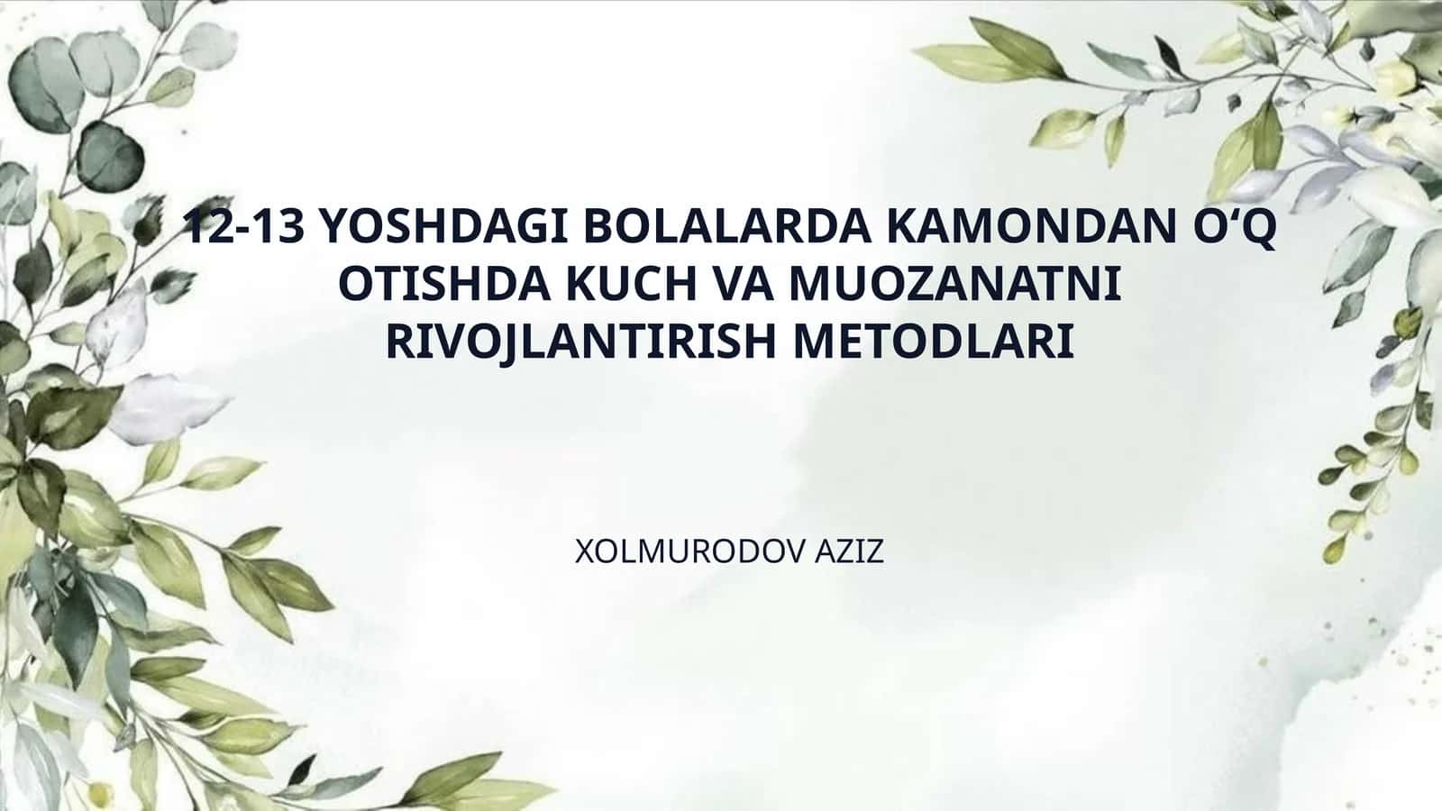 12-13 YOSHDAGI BOLALARDA KAMONDAN O‘Q OTISHDA KUCH VA MUOZANATNI RIVOJLANTIRISH METODLARI