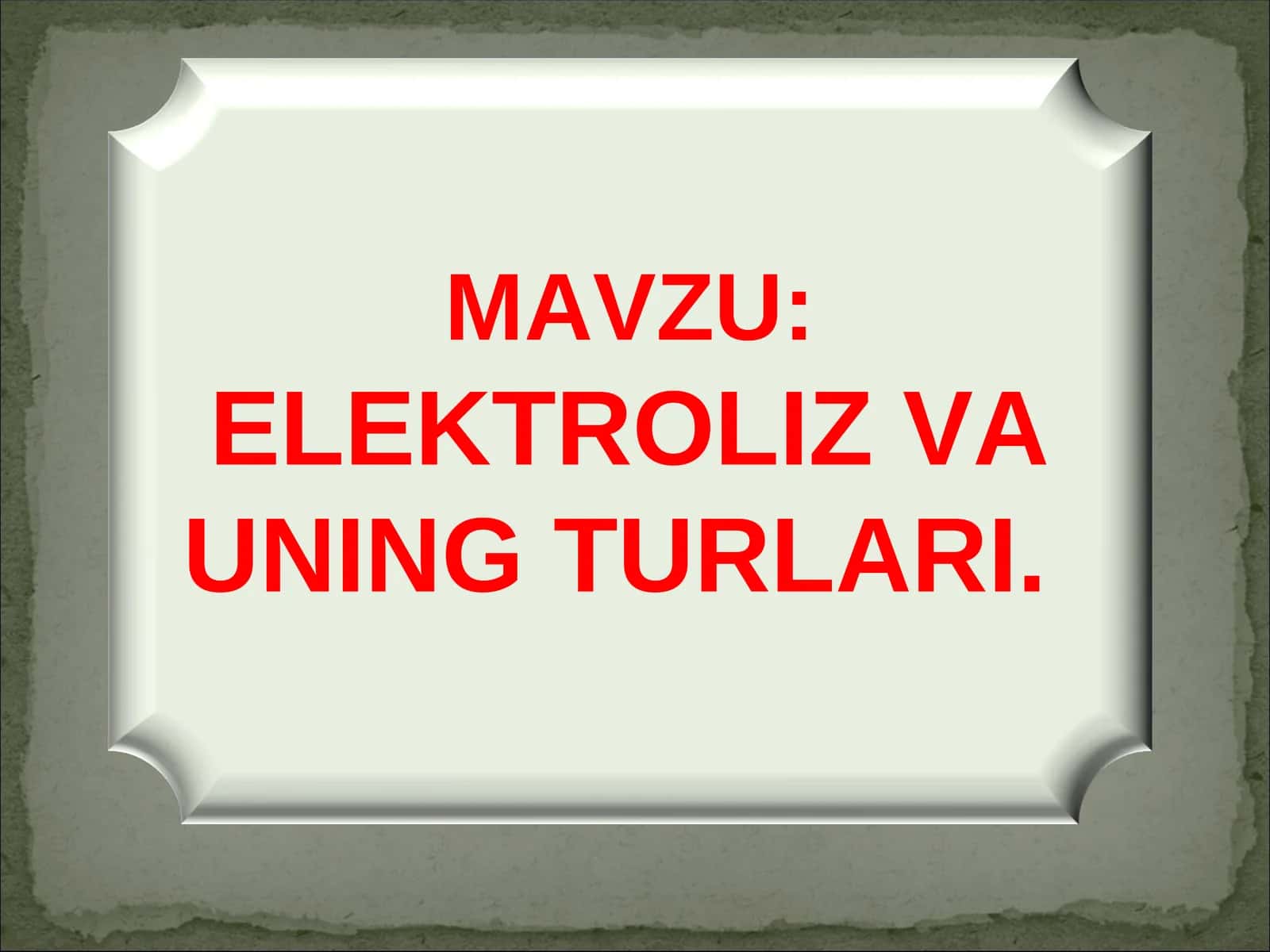 ELEKTROLIZ VA UNING TURLARI