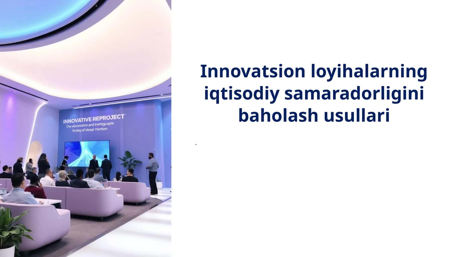 Innovatsion loyihalarning iqtisodiy samaradorligini baholash usullari