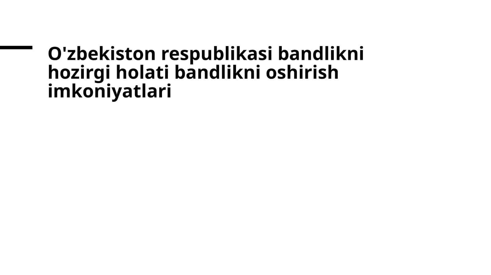 O'zbekiston respublikasi bandlikni hozirgi holati bandlikni oshirish imkoniyatlari