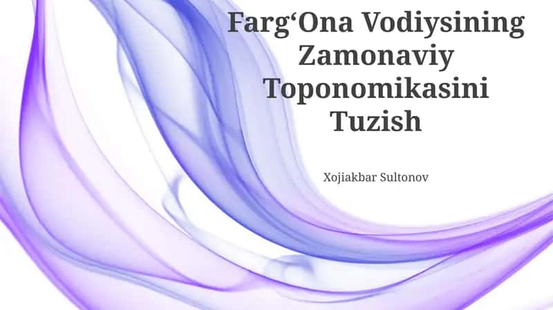 Farg‘Ona Vodiysining Zamonaviy Toponomikasini Tuzish