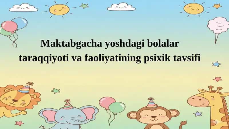 Maktabgacha yoshdagi bolalar taraqqiyoti va faoliyatining psixik tavsifi