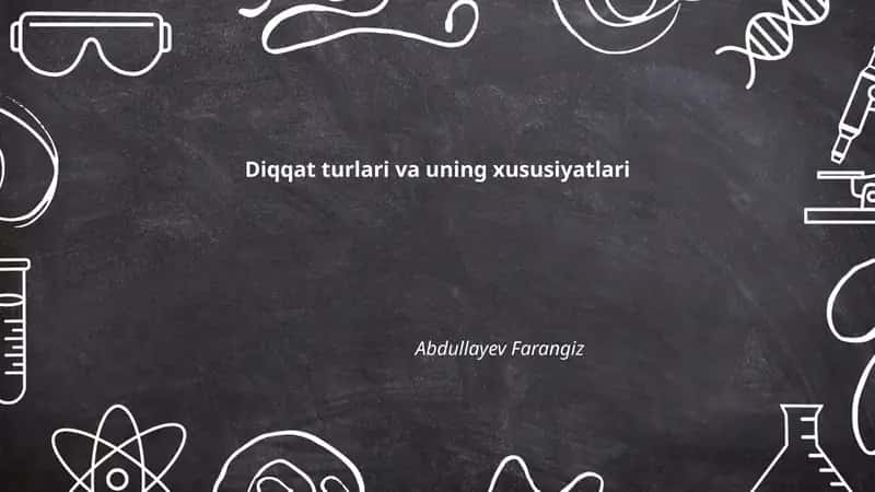Diqqat turlari va uning xususiyatlari